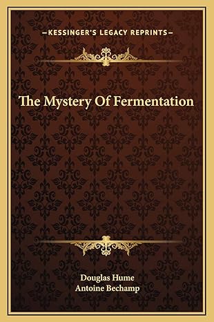 the mystery of fermentation 1st edition douglas hume ,antoine bechamp 1169217575, 978-1169217577