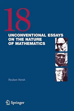 18 unconventional essays on the nature of mathematics 1st edition reuben hersh 0387257179, 978-0387257174