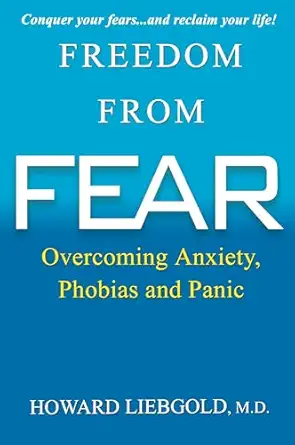 freedom from fear overcoming anxiety phobias and panic 1st edition howard liebgold 0806533021, 978-0806533025