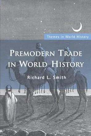 premodern trade in world history 1st edition richard l smith 0415424771, 978-0415424776