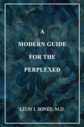 a modern guide for the perplexed 1st edition leon i sones m d 1736037706, 978-1736037706