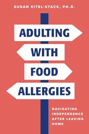 adulting with food allergies navigating independence after leaving home 1st edition susan k eitel stack ph d