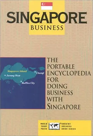 singapore business the portable encyclopedia for doing business with singapore 1st edition christine a