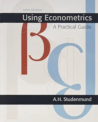 using econometrics a practical guide 1st edition a h studenmund 0131367730, 978-0131367739