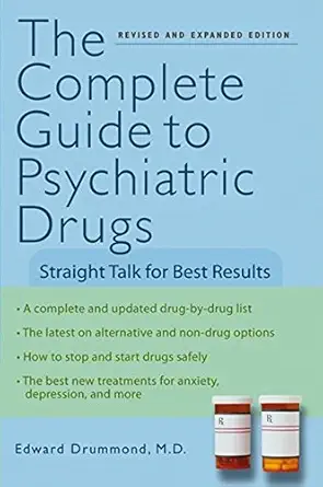 the complete guide to psychiatric drugs straight talk for best results 1st edition edward h drummond