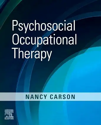 psychosocial occupational therapy 1st edition nancy carson phd otr/l fnap faota 0323089828, 978-0323089821
