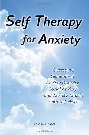 self therapy for anxiety overcome generalized anxiety disorder social anxiety and anxiety attacks with self