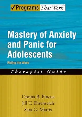 mastery of anxiety and panic for adolescents riding the wave therapist guide 1st edition donna b pincus ,jill