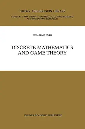 discrete mathematics and game theory 1st edition guillermo owen 079238511x, 978-0792385110