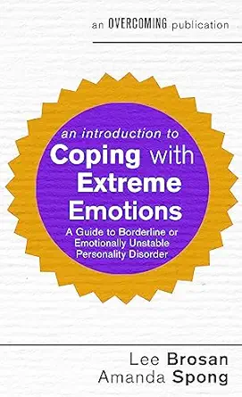 an introduction to coping with extreme emotions a guide to borderline or emotionally unstable personality