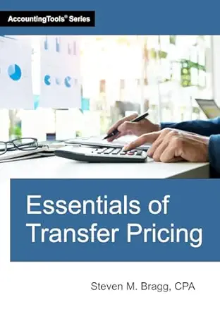 essentials of transfer pricing 1st edition steven m bragg 1642213381, 978-1642213386