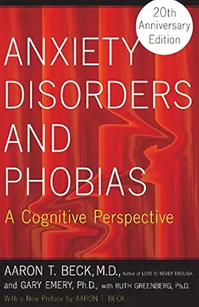 anxiety disorders and phobias 1st edition aaron t beck 046500587x, 978-0465005871