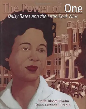 the power of one daisy bates and the little rock nine 1st edition judith bloom fradin ,dennis b fradin