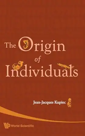 origin of individuals the 1st edition jean jacques kupiec 981270499x, 978-9812704993