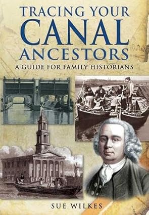 tracing your canal ancestors a guide for family historians 1st edition sue wilkes 1848842384, 978-1848842380