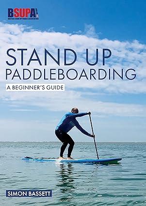 stand up paddleboarding a beginners guide learn to sup 1st edition simon bassett 1912177978, 978-1912177974