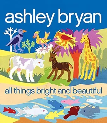 all things bright and beautiful 1st edition cecil f alexander ,ashley bryan 1416989390, 978-1416989394