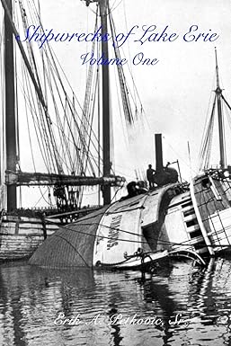 shipwrecks of lake erie volume one 1st edition erik a petkovic sr 1366394240, 978-1366394248