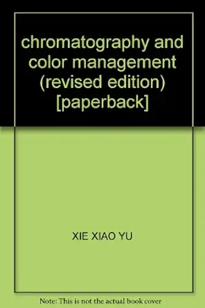 chromatography and color management paperback 1st edition xie xiao yu 7534551536, 978-7534551536