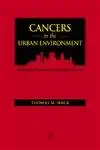 cancers in the urban environment 1st edition thomas m mack 0124643515, 978-0124643512
