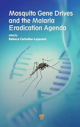 mosquito gene drives and the malaria eradication agenda 1st edition rebeca carballar lejaraza 9814968331,