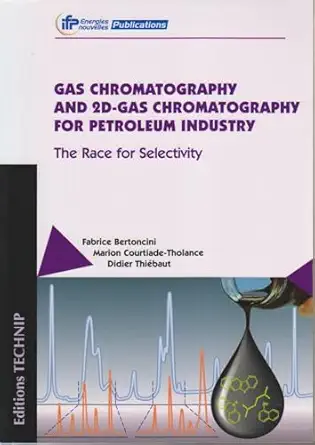 gas chromatography and 2d gas chromatography for petroleum industry the race for selectivity 1st edition