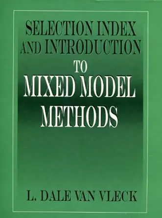 selection index and introduction to mixed model methods 1st edition l dale van vleck 0849387620,