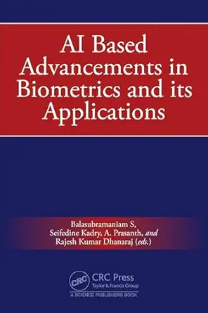 ai based advancements in biometrics and its applications 1st edition balasubramaniam s ,seifedine kadry ,a