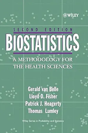 biostatistics a methodology for the health sciences 1st edition gerald van belle ,lloyd d fisher ,patrick j