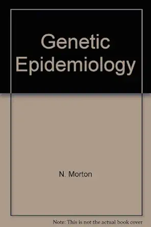 genetic epidemiology 1st edition n morton ,chin sik chung 0125080506, 978-0125080507
