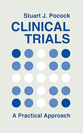 clinical trials a practical approach 1st edition stuart j pocock 0471901555, 978-0471901556