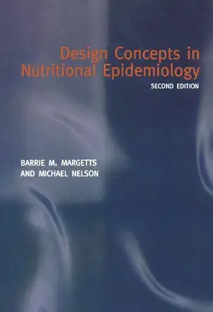 design concepts in nutritional epidemiology 1st edition barrie margetts ,michael nelson 0192627392,