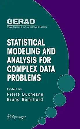 statistical modeling and analysis for complex data problems 1st edition pierre duchesne ,bruno ra c millard