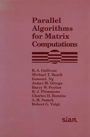 parallel algorithms for matrix computations 1st edition k a gallivan ,michael t heath ,esmond ng ,james m