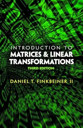 introduction to matrices and linear transformations 1st edition daniel t finkbeiner ii 048648159x,