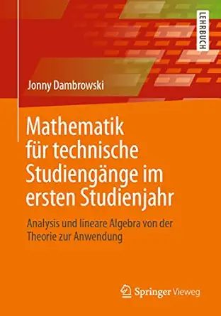mathematik fa 1/4r technische studienga nge im ersten studienjahr analysis und lineare algebra von der
