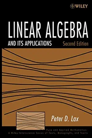 linear algebra and its applications 1st edition peter d lax 0471751561, 978-0471751564