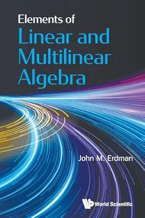 elements of linear and multilinear algebra 1st edition m erdman erdman 9819814081, 978-9819814084
