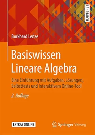 basiswissen lineare algebra eine einfa 1/4hrung mit aufgaben la sungen selbsttests und interaktivem online