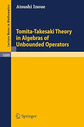 tomita takesaki theory in algebras of unbounded operators 1st edition atsushi inoue 3540651942, 978-3540651949