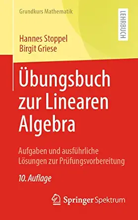 a bungsbuch zur linearen algebra aufgaben und ausfa 1/4hrliche la sungen zur pra 1/4fungsvorbereitung 1st