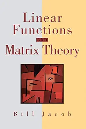 linear functions and matrix theory 1st edition bill jacob 0387944516, 978-0387944517
