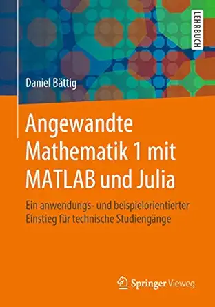 angewandte mathematik 1 mit matlab und julia ein anwendungs und beispielorientierter einstieg fa 1/4r