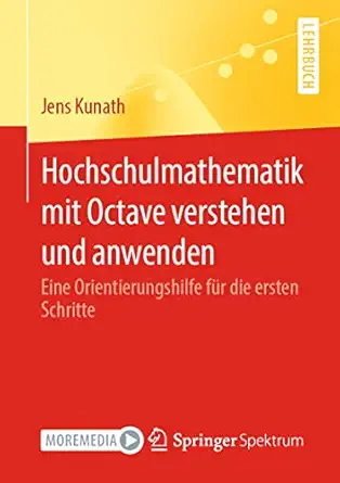 hochschulmathematik mit octave verstehen und anwenden eine orientierungshilfe fa 1/4r die ersten schritte 1st