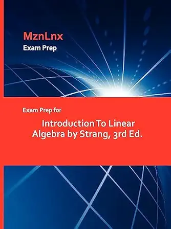 exam prep for introduction to linear algebra by strang 3rd ed 1st edition mznlnx 1428870466, 978-1428870468