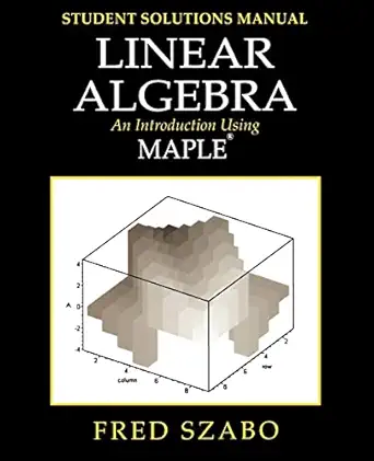 linear algebra with maple lab manual an introduction using maple 1st edition fred szabo 0126801428,