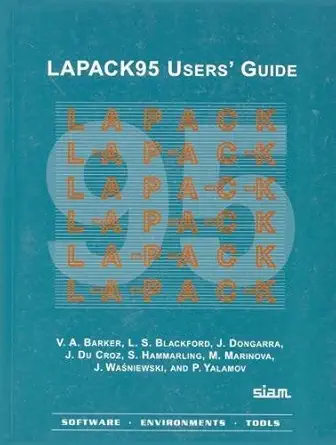 lapack95 users guide 1st edition v a barker ,l s blackford ,j dongarra ,j du croz ,s hammarling ,m marinova