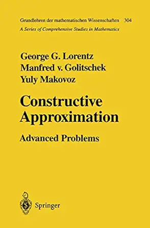 constructive approximation advanced problems 1st edition george g g lorentz ,manfred v golitschek ,yuly