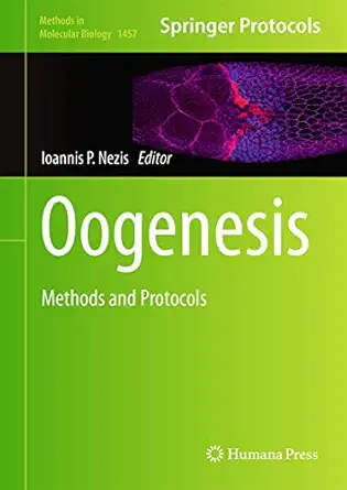 oogenesis methods and protocols 1st edition ioannis p nezis 1493937936, 978-1493937936