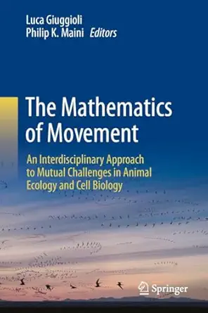 the mathematics of movement an interdisciplinary approach to mutual challenges in animal ecology and cell